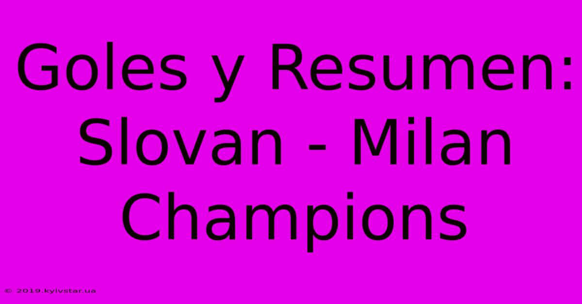 Goles Y Resumen: Slovan - Milan Champions