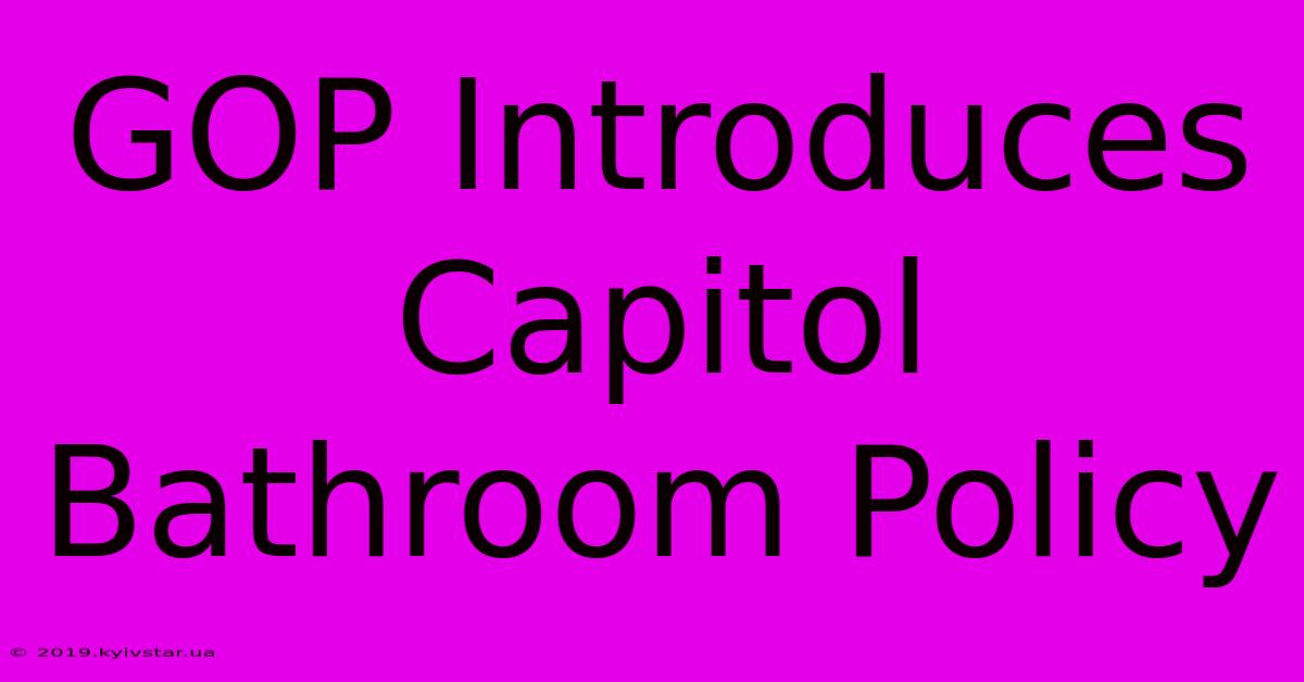 GOP Introduces Capitol Bathroom Policy