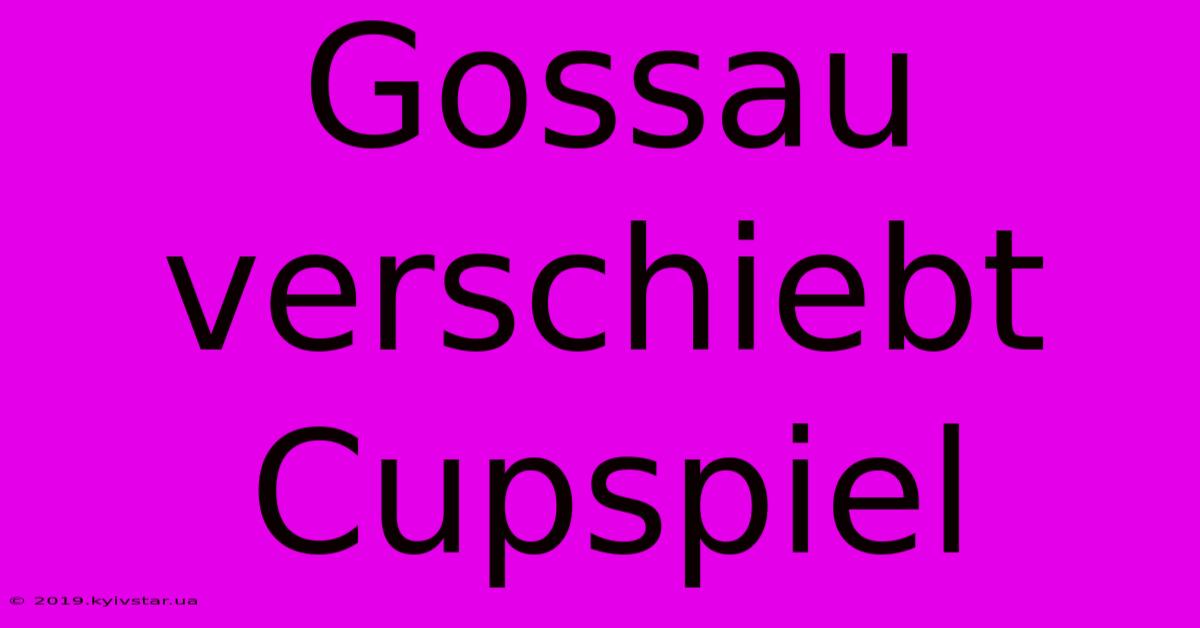 Gossau Verschiebt Cupspiel