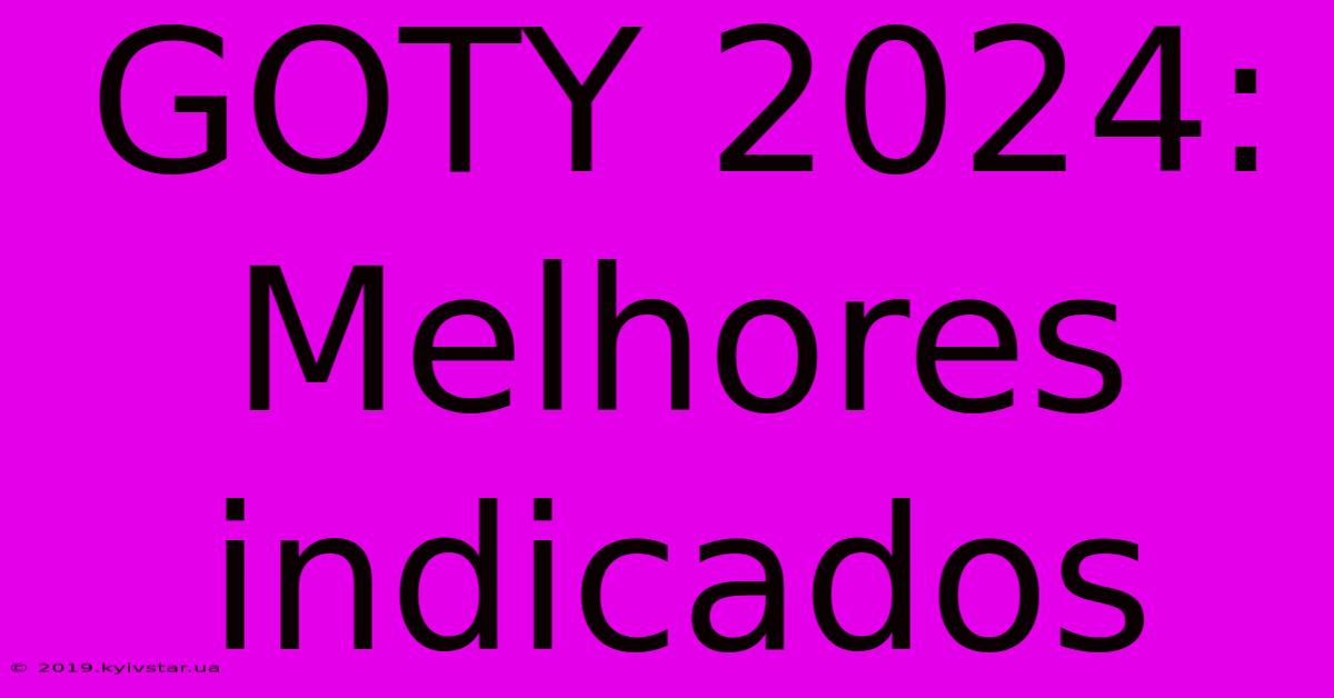 GOTY 2024:  Melhores Indicados