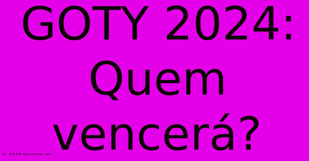 GOTY 2024: Quem Vencerá?