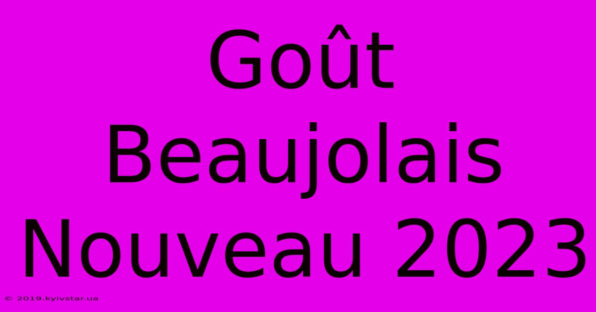 Goût Beaujolais Nouveau 2023