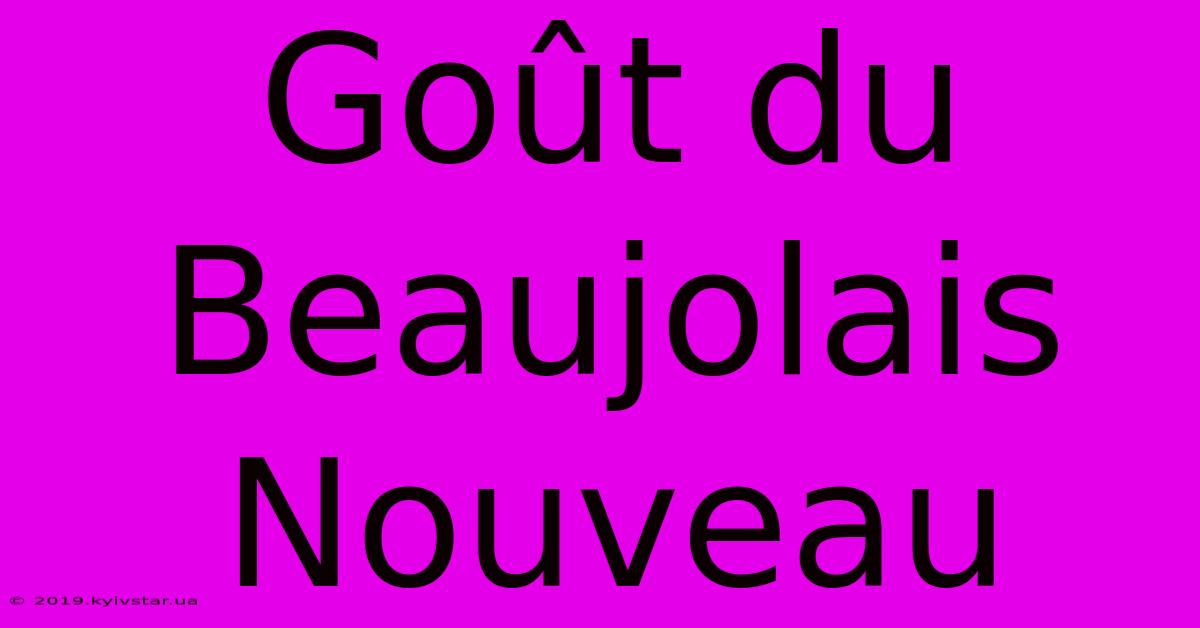 Goût Du Beaujolais Nouveau