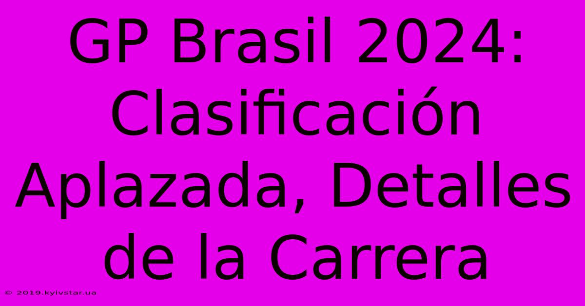 GP Brasil 2024: Clasificación Aplazada, Detalles De La Carrera