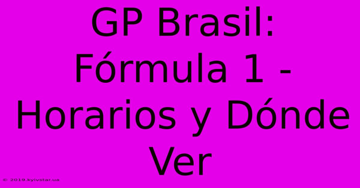 GP Brasil: Fórmula 1 - Horarios Y Dónde Ver 