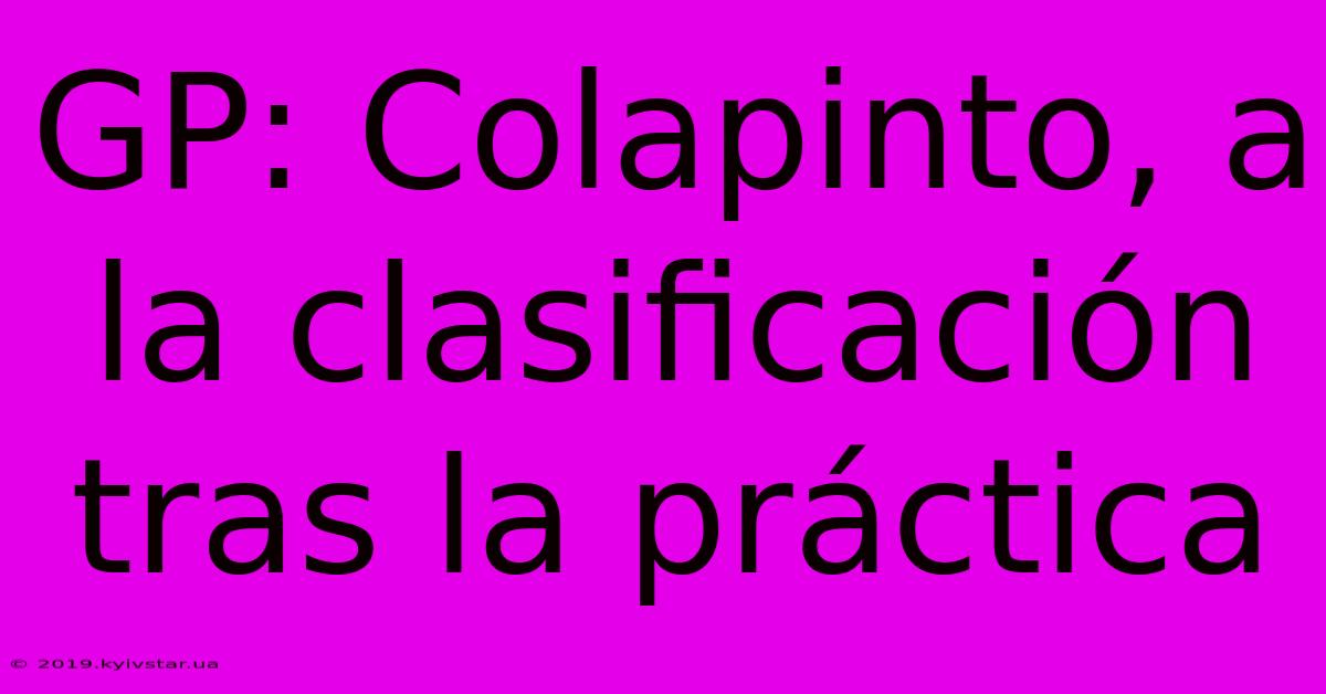 GP: Colapinto, A La Clasificación Tras La Práctica