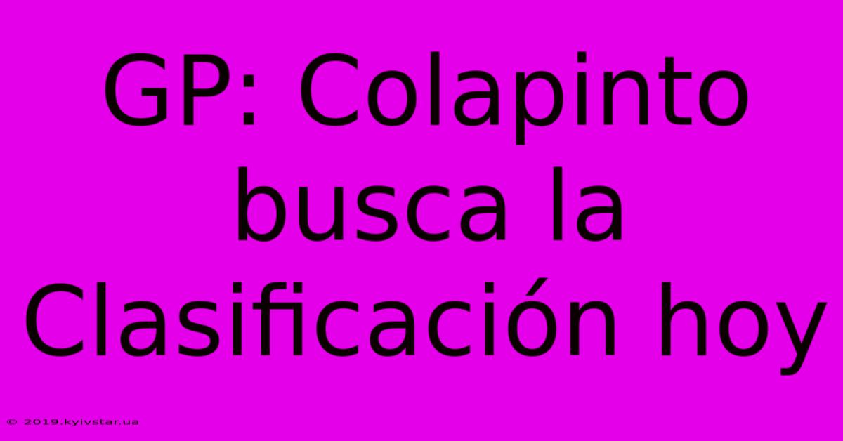 GP: Colapinto Busca La Clasificación Hoy