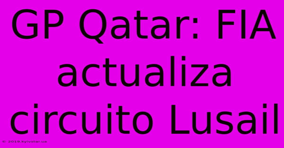 GP Qatar: FIA Actualiza Circuito Lusail