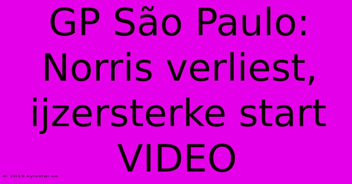 GP São Paulo: Norris Verliest, Ijzersterke Start VIDEO 