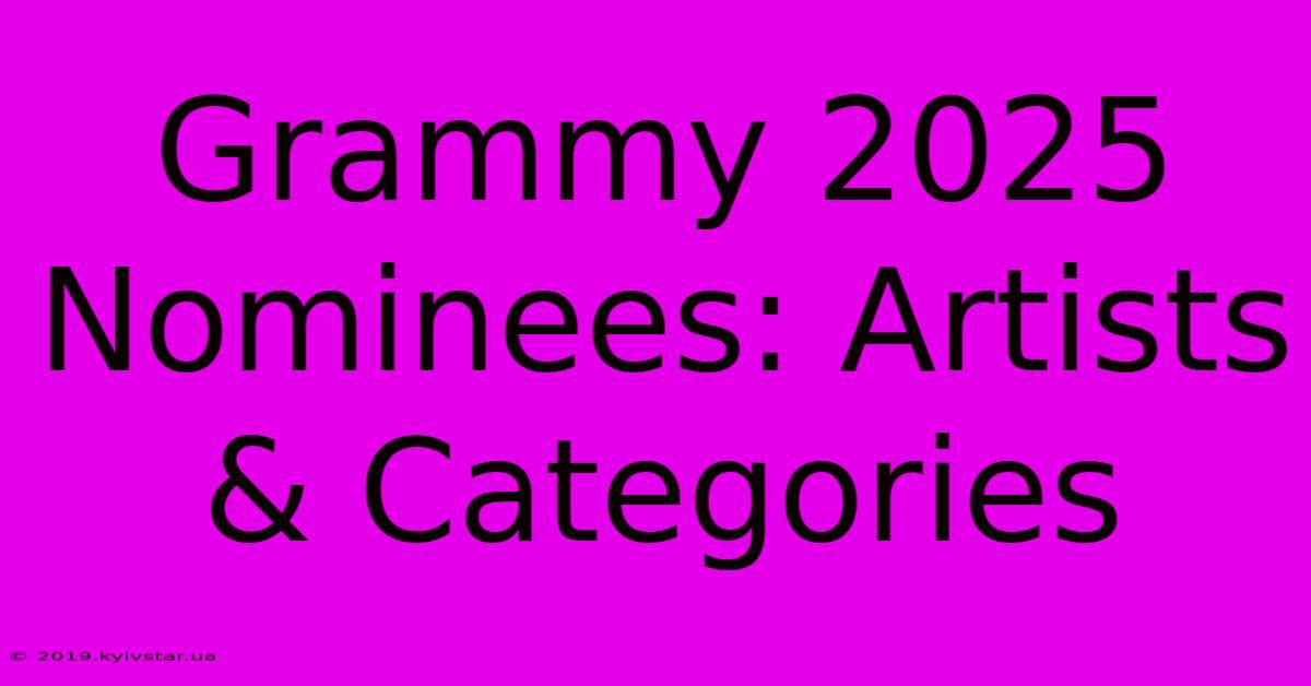 Grammy 2025 Nominees: Artists & Categories