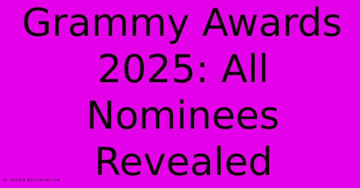 Grammy Awards 2025: All Nominees Revealed 