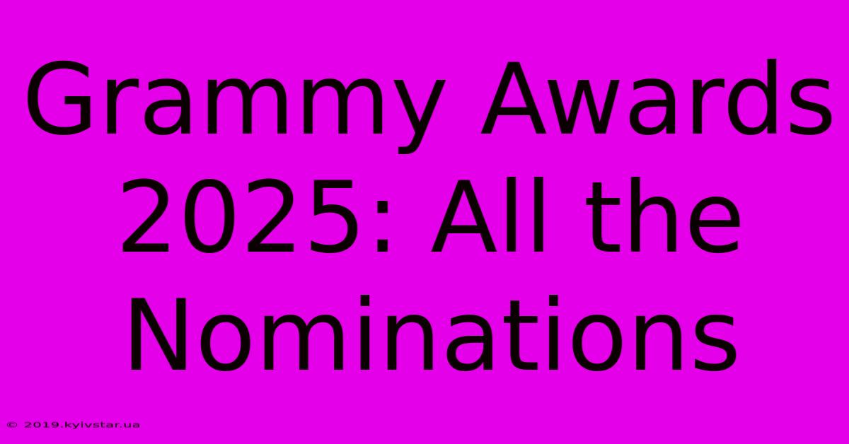 Grammy Awards 2025: All The Nominations