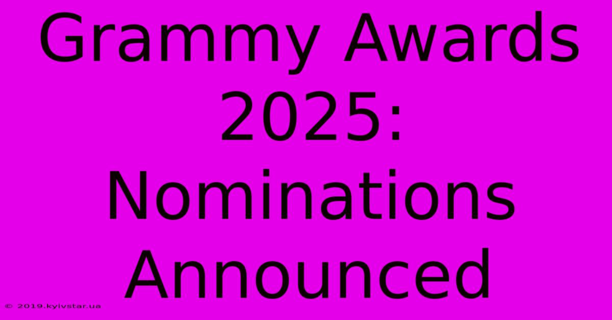 Grammy Awards 2025: Nominations Announced