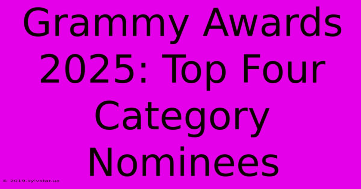 Grammy Awards 2025: Top Four Category Nominees