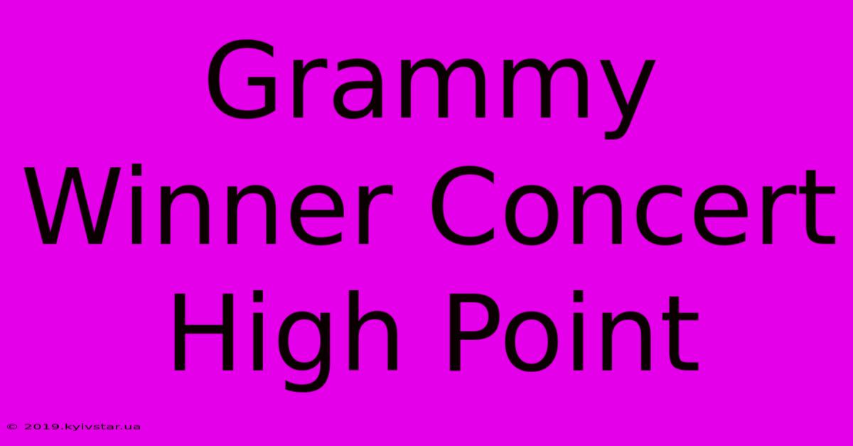 Grammy Winner Concert High Point