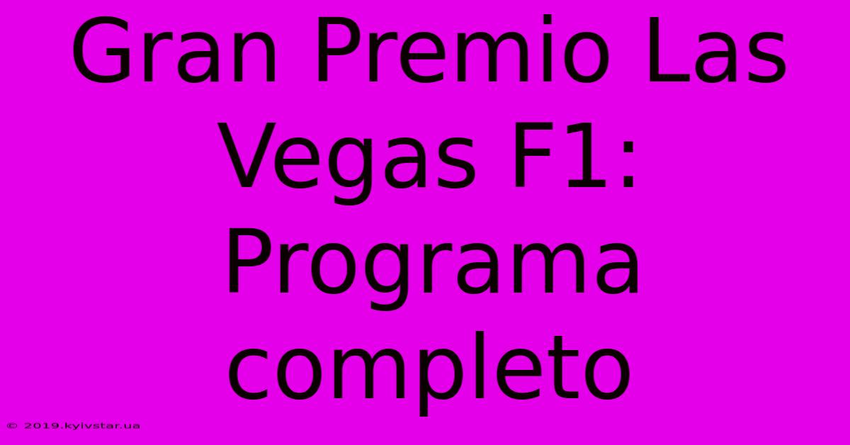 Gran Premio Las Vegas F1:  Programa Completo