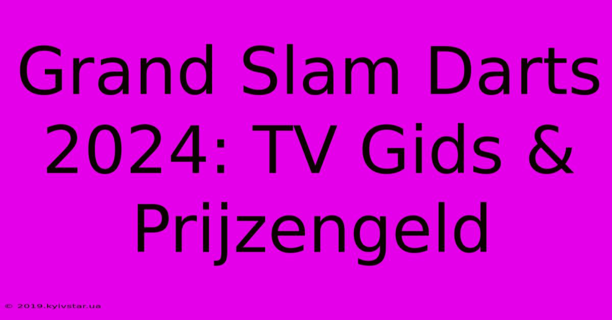 Grand Slam Darts 2024: TV Gids & Prijzengeld