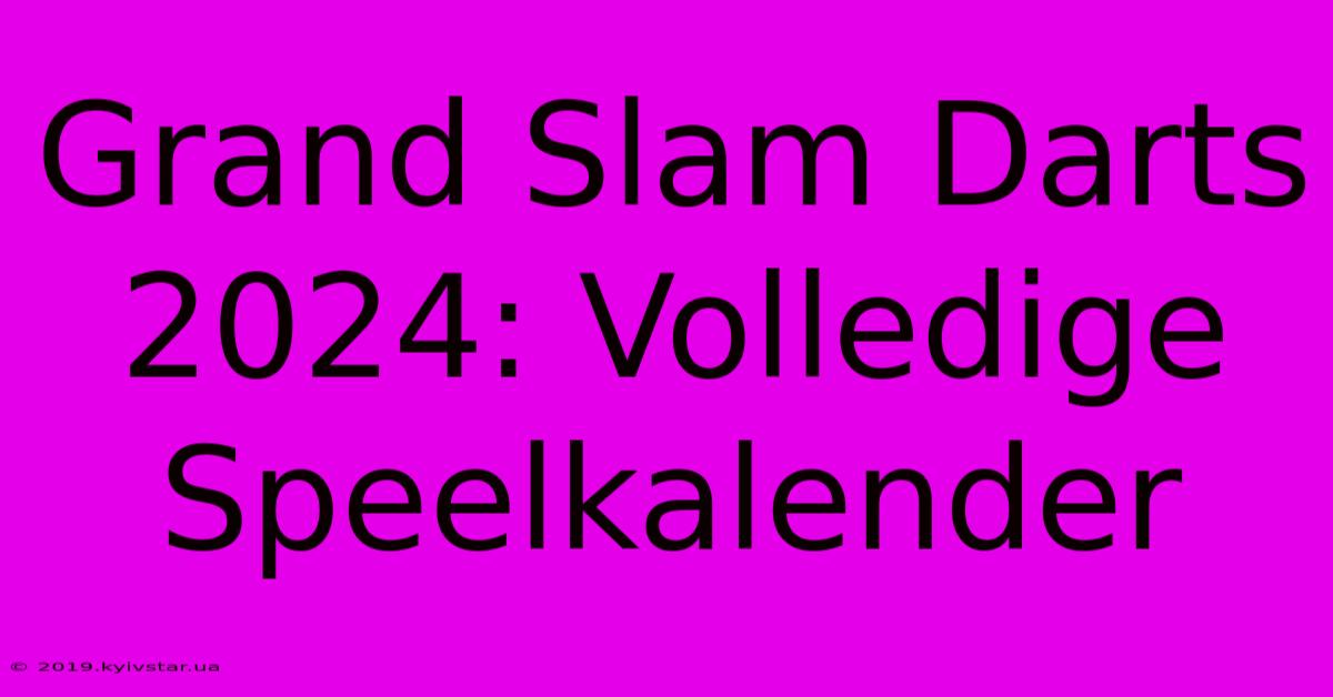 Grand Slam Darts 2024: Volledige Speelkalender