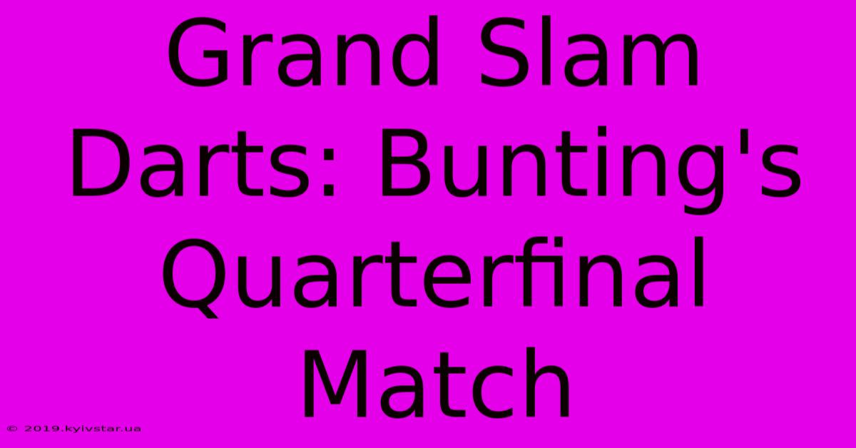 Grand Slam Darts: Bunting's Quarterfinal Match