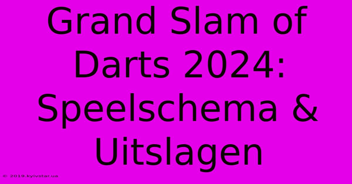 Grand Slam Of Darts 2024: Speelschema & Uitslagen