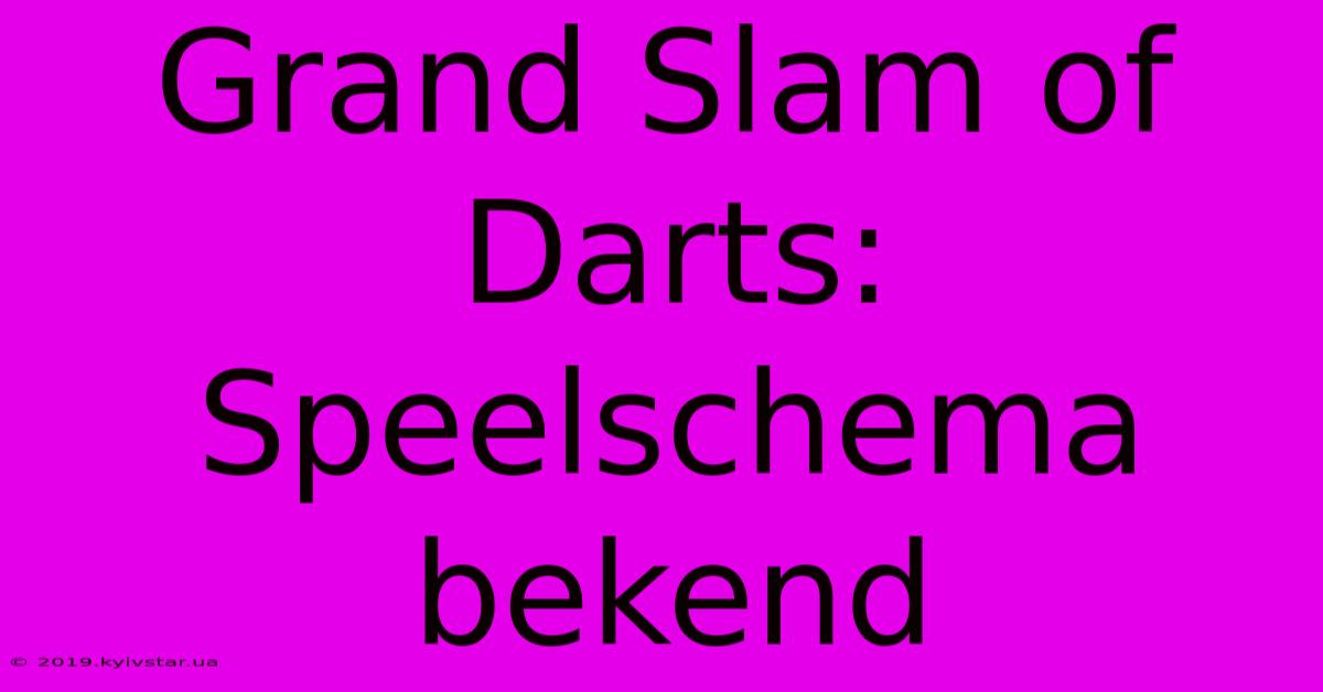 Grand Slam Of Darts: Speelschema Bekend