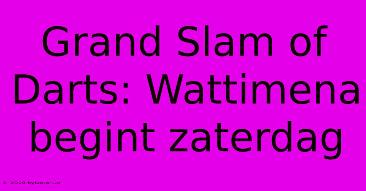 Grand Slam Of Darts: Wattimena Begint Zaterdag