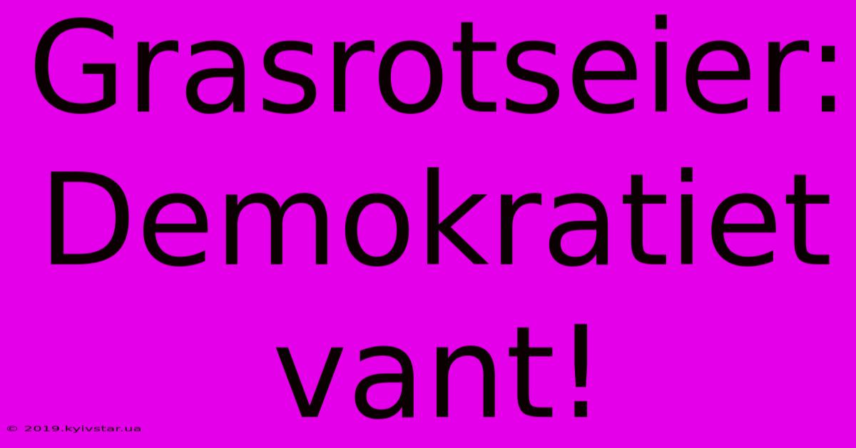 Grasrotseier: Demokratiet Vant!