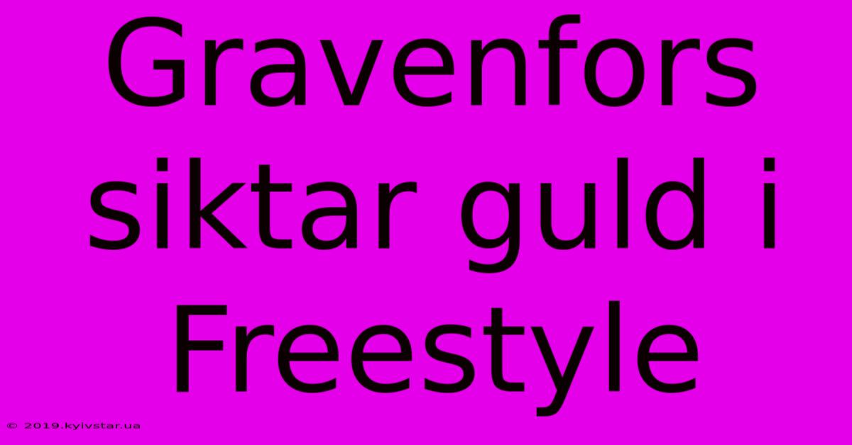 Gravenfors Siktar Guld I Freestyle