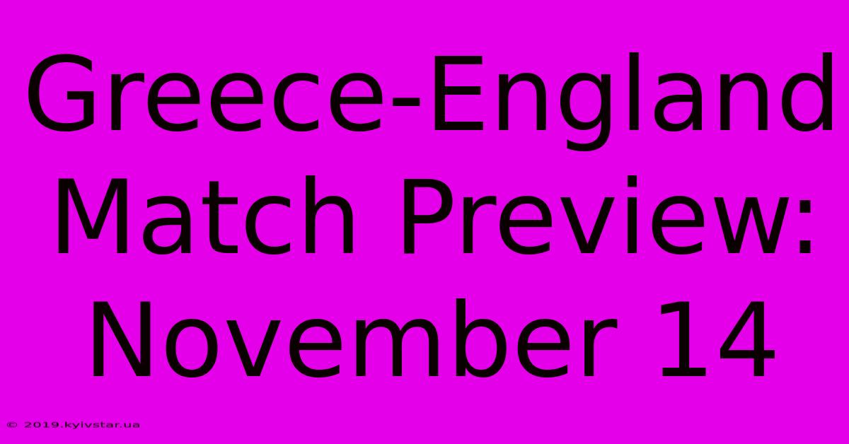 Greece-England Match Preview: November 14