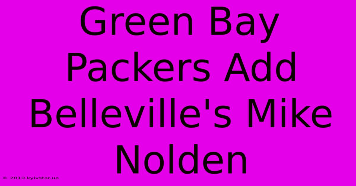 Green Bay Packers Add Belleville's Mike Nolden 