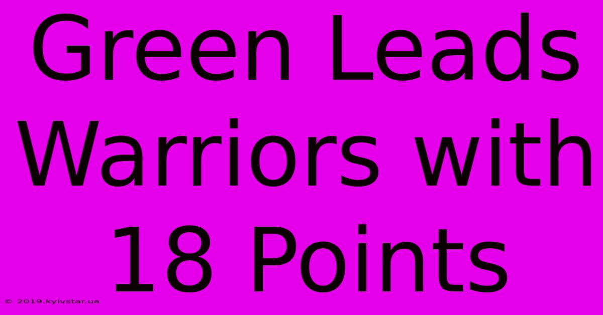 Green Leads Warriors With 18 Points 