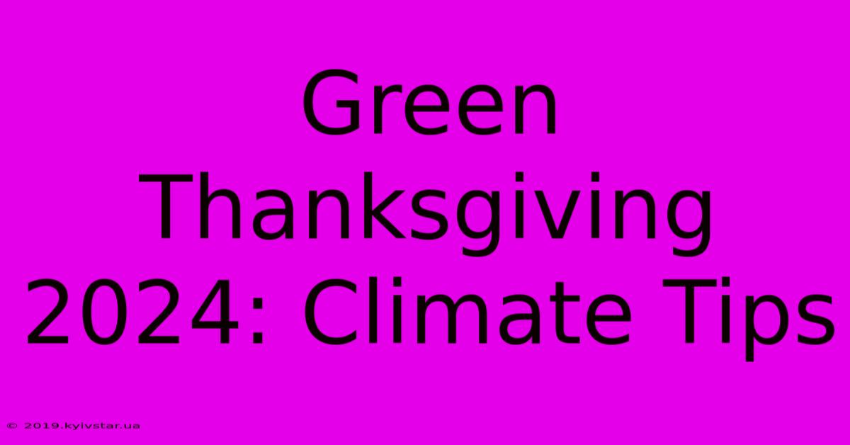 Green Thanksgiving 2024: Climate Tips