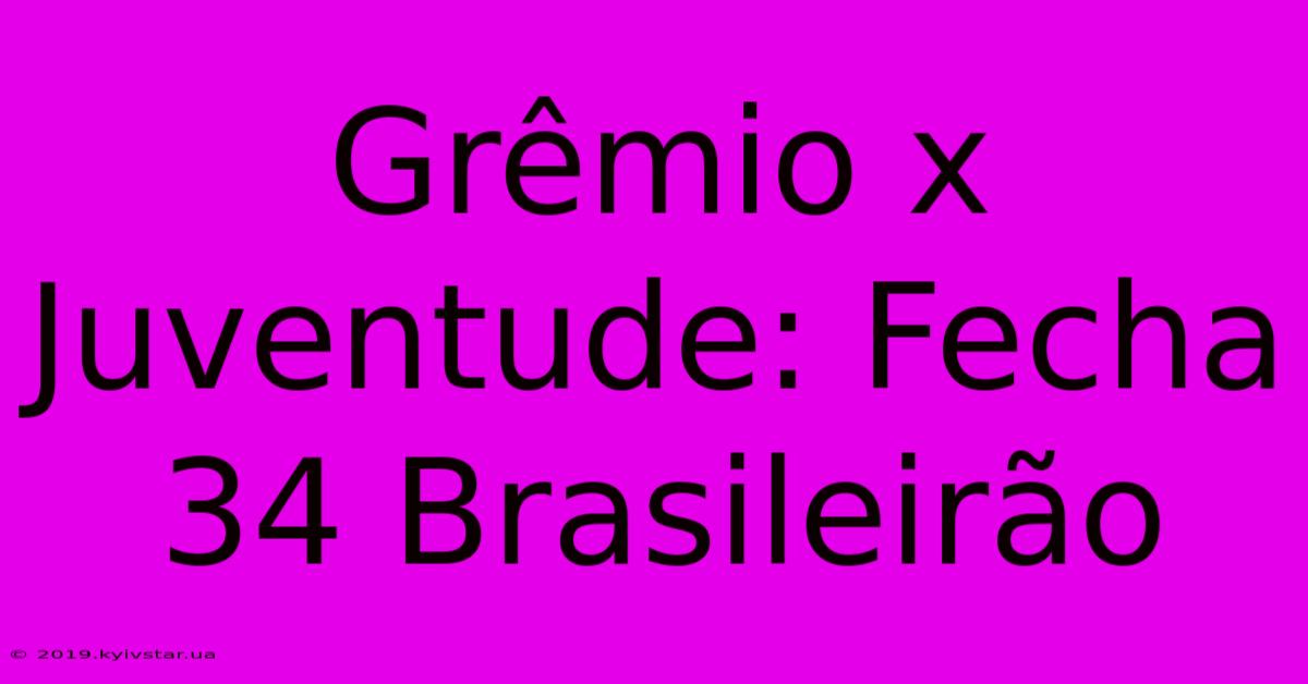 Grêmio X Juventude: Fecha 34 Brasileirão