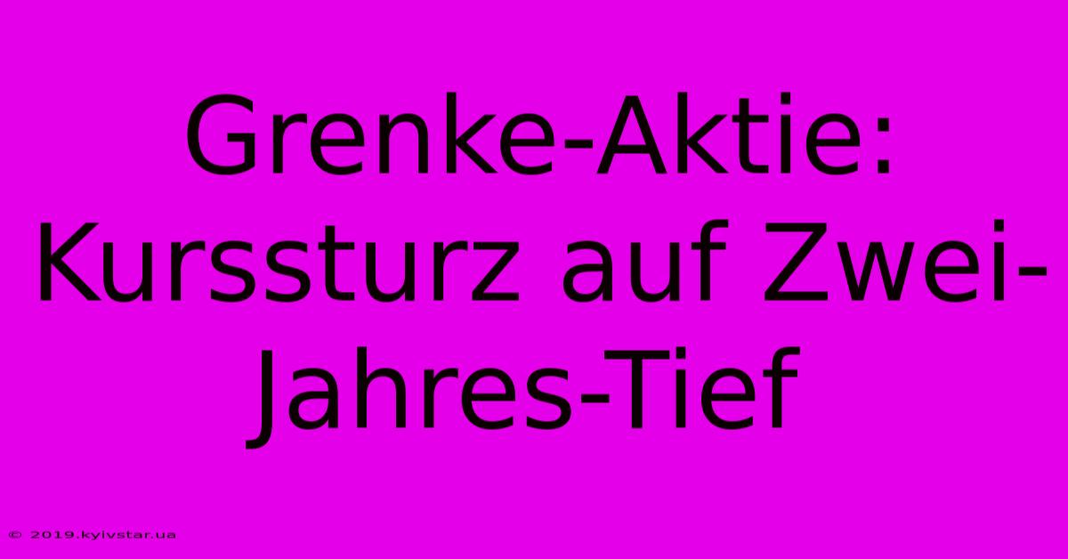 Grenke-Aktie: Kurssturz Auf Zwei-Jahres-Tief