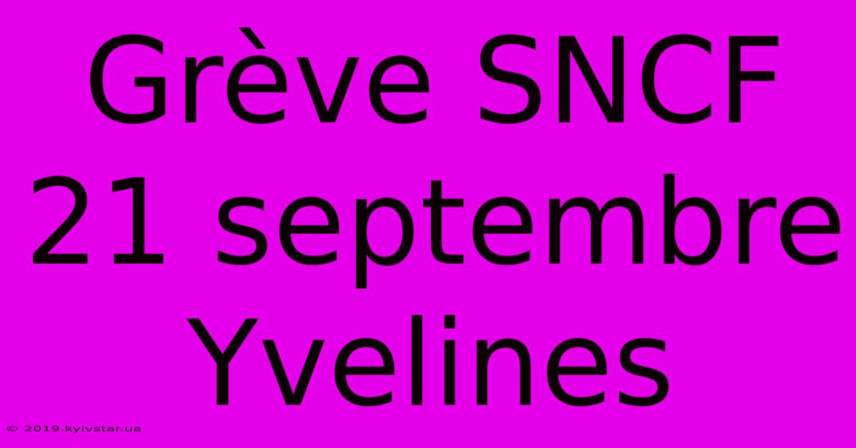 Grève SNCF 21 Septembre Yvelines