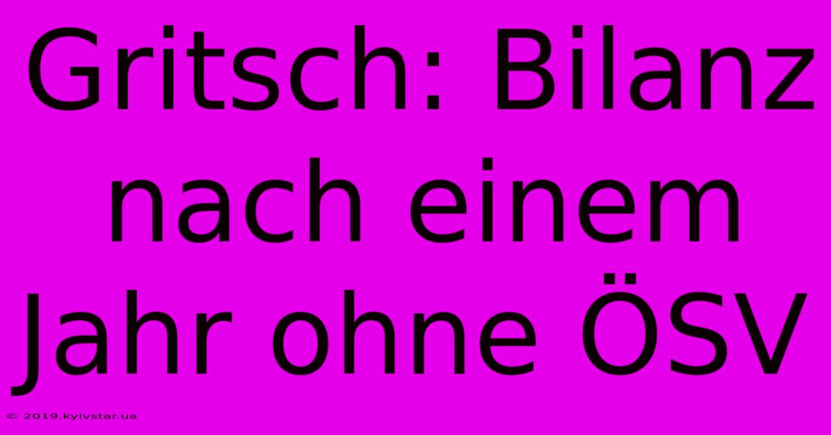 Gritsch: Bilanz Nach Einem Jahr Ohne ÖSV