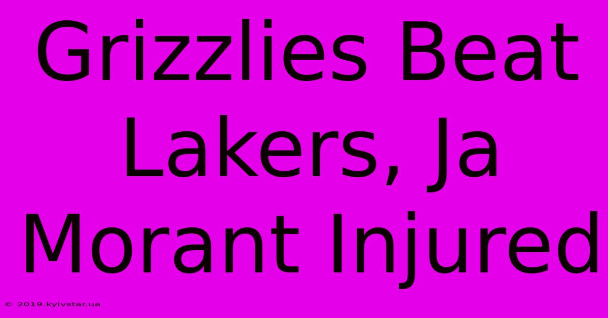 Grizzlies Beat Lakers, Ja Morant Injured