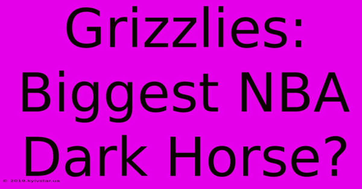 Grizzlies: Biggest NBA Dark Horse?