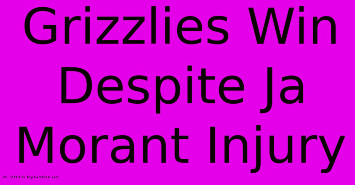 Grizzlies Win Despite Ja Morant Injury