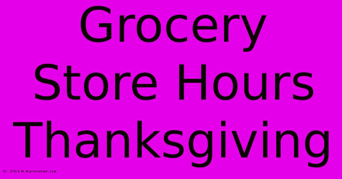 Grocery Store Hours Thanksgiving