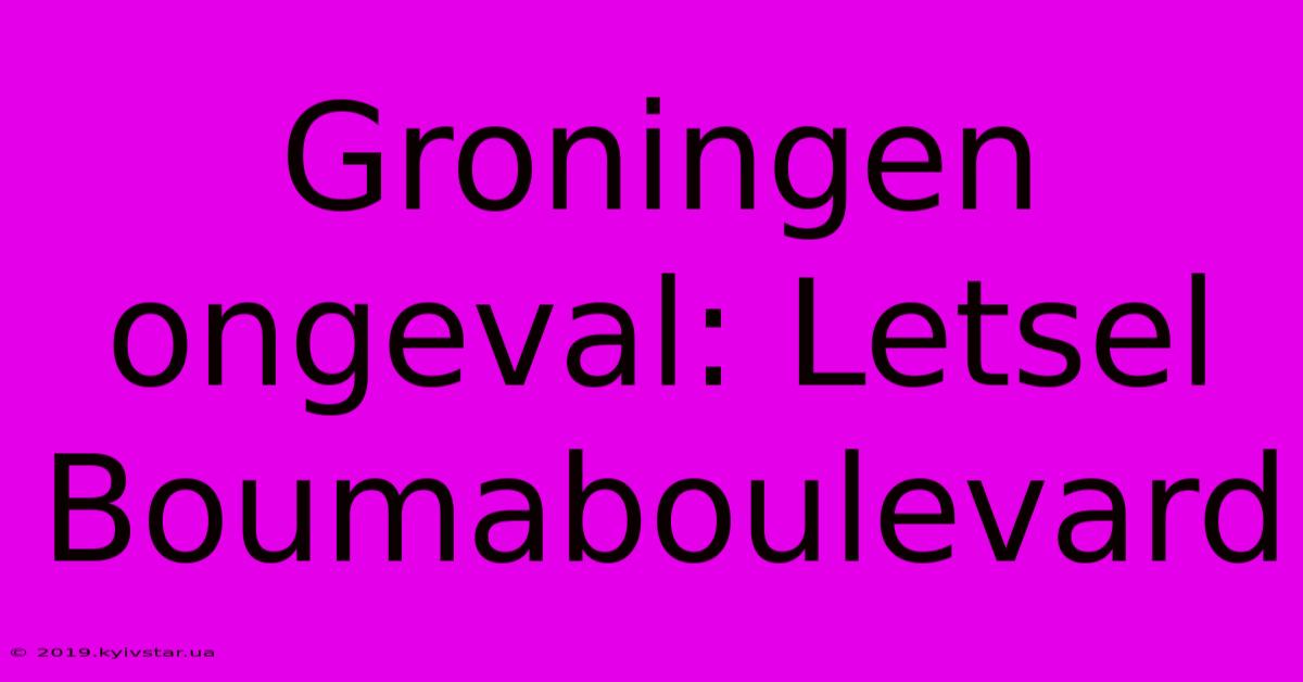 Groningen Ongeval: Letsel Boumaboulevard