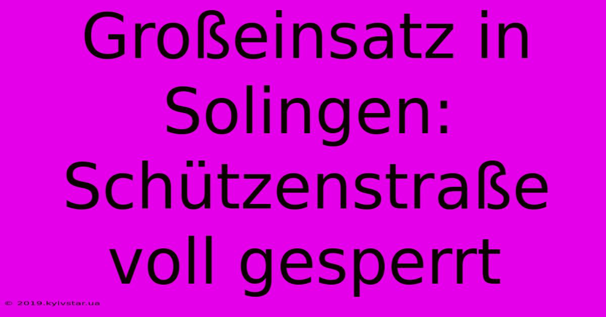 Großeinsatz In Solingen: Schützenstraße Voll Gesperrt