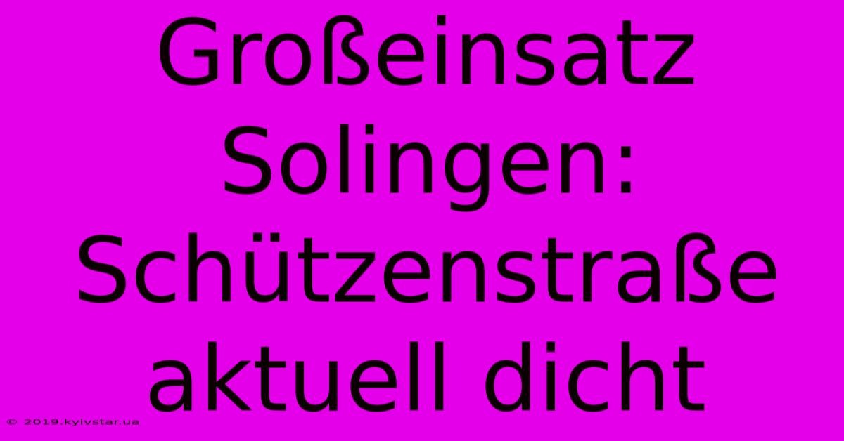 Großeinsatz Solingen: Schützenstraße Aktuell Dicht