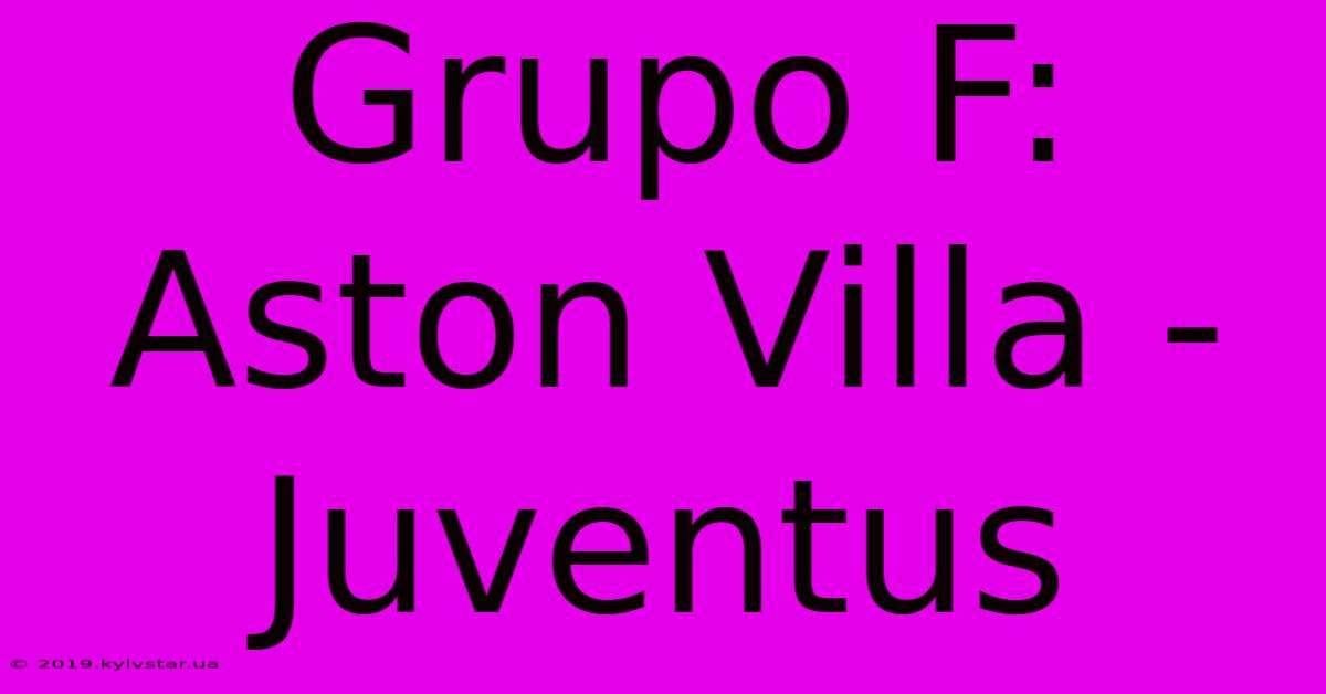 Grupo F: Aston Villa - Juventus