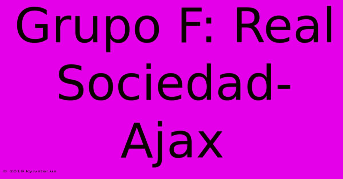 Grupo F: Real Sociedad-Ajax