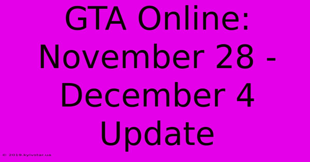 GTA Online: November 28 - December 4 Update