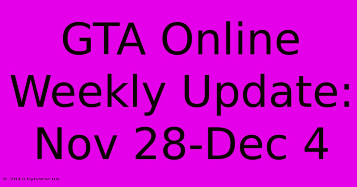 GTA Online Weekly Update: Nov 28-Dec 4