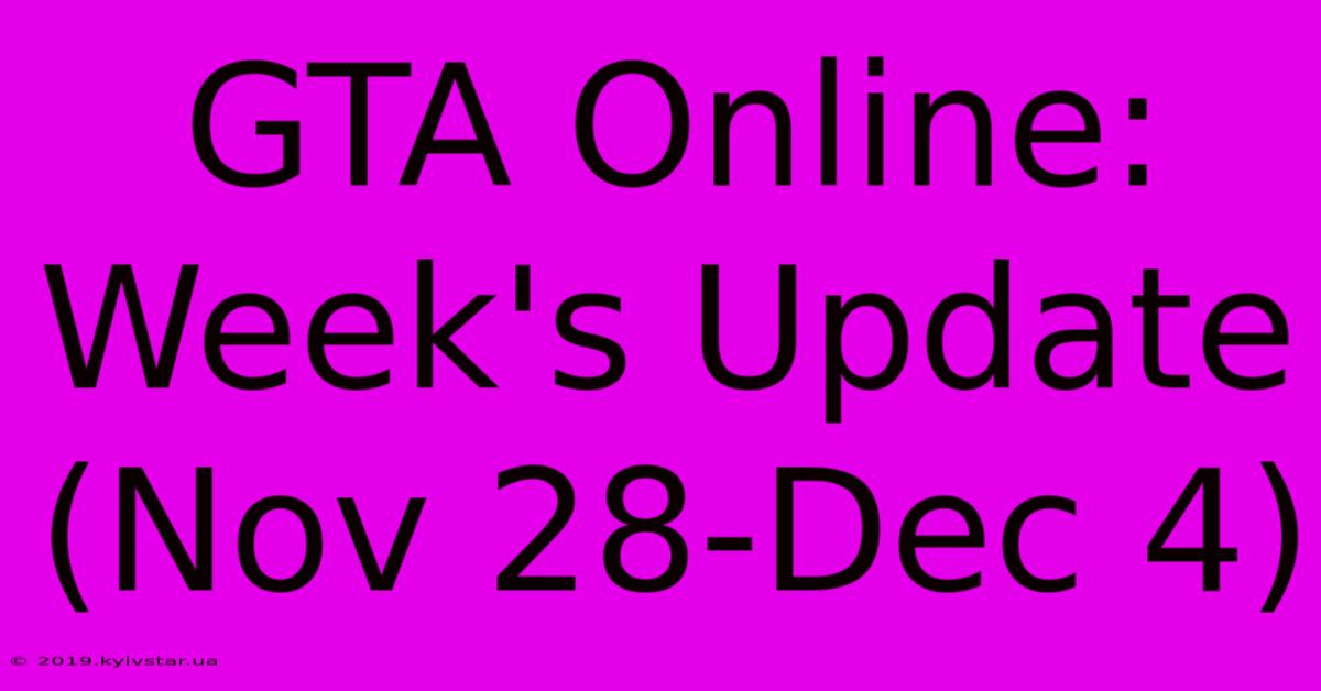 GTA Online: Week's Update (Nov 28-Dec 4)