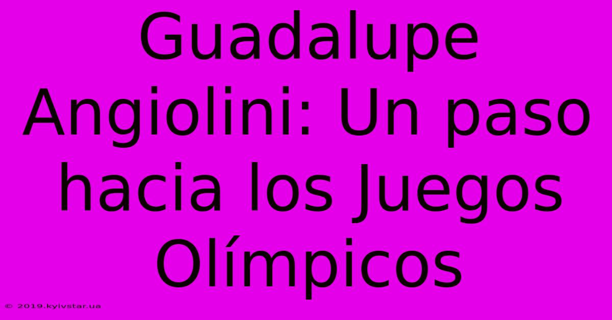 Guadalupe Angiolini: Un Paso Hacia Los Juegos Olímpicos 