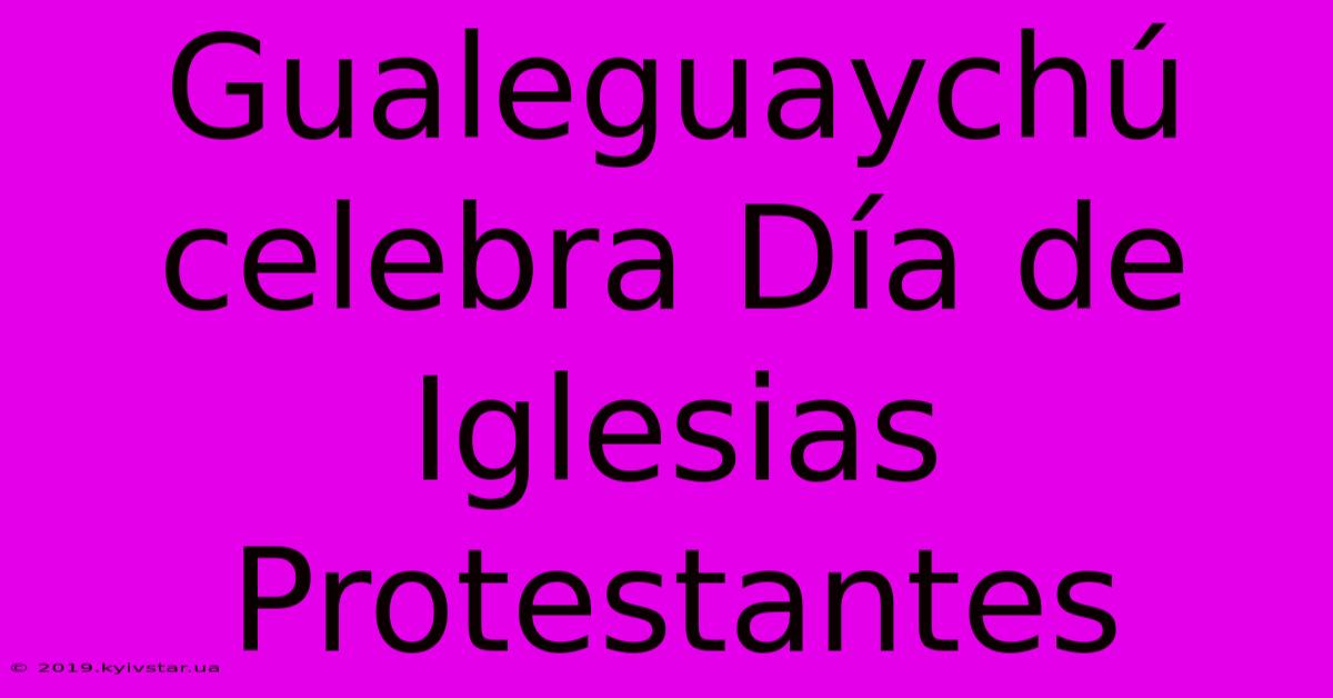 Gualeguaychú Celebra Día De Iglesias Protestantes